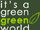 Its A Green Green World