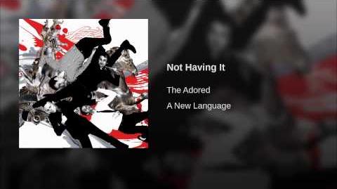 "Not Having It" - The Adored