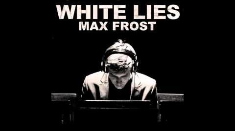 "White Lies" - Max Frost