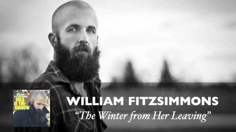 "The Winter From Her Leaving" - William Fitzsimmons