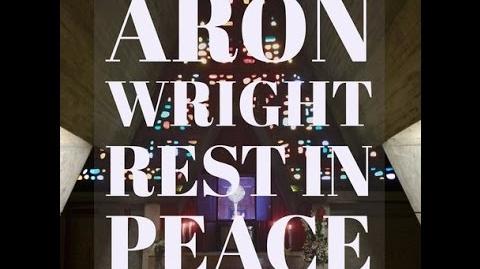"Rest in Peace" - Aron Wright