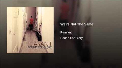 "We're Not the Same" - Peasant