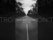 "Trouble Don't" - AG Ft Rey