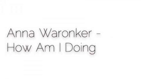 "How Am I Doing" - Anna Waronker