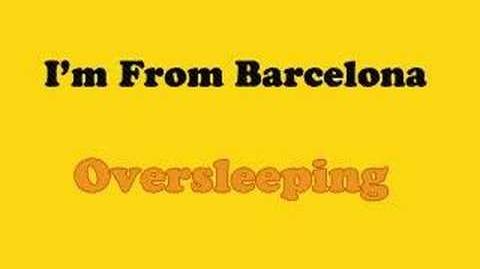 "Oversleeping" - I'm From Barcelona