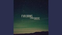 "Stars Fade Out" - FVR DRMS