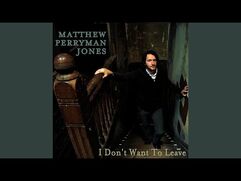 "I Don't Want to Leave" - Matthew Perryman Jones