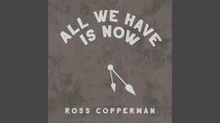 "All We Have Is Now" - Ross Copperman