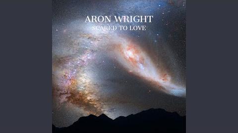 "Scared to Love" - Aron Wright