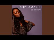 "All This Love" - Ruby Amanfu