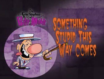 Something Stupid This Way Comes The Grim Adventures Of Billy And Mandy Wiki Fandom This is a list of episodes of the american animated television series the grim adventures of billy & mandy, which was created by maxwell atoms, and which originally aired on cartoon network from august 24, 2001 to november 11, 2007. the grim adventures of billy and mandy