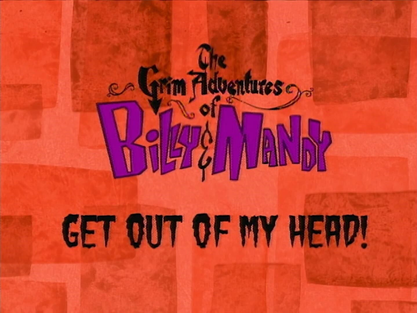 Get Out Of My Head The Grim Adventures Of Billy And Mandy Wiki Fandom