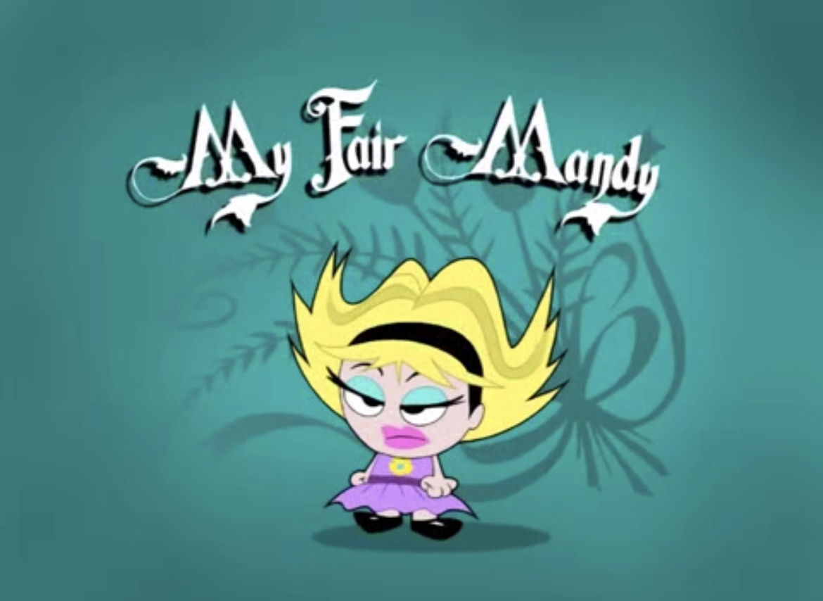 My Fair Mandy, The Grim Adventures of Billy and Mandy Wiki