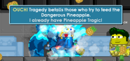 Annotation 2020-06-06 135025.png (82 KB) What happens to a player with a regular Pineapple Body or Dangerous Pineapple Body who feeds a Pineapple to someone else with a Dangerous Pineapple Body