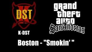 GTA San Andreas - K-DST Boston - "Smokin' "