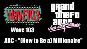 GTA Vice City Stories - Wave 103 ABC - "(How to Be a) Millionaire"