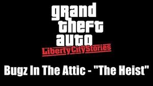 GTA Liberty City Stories Bugz In The Attic - "The Heist"