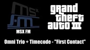 GTA III (GTA 3) - MSX FM Omni Trio Timecode - "First Contact"