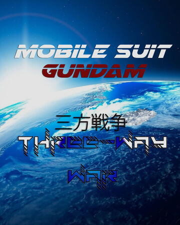 Mobile Suit Gundam Three Way War Gundam Fanon Wiki Fandom Mobile Suit Gundam Three Way War Gundam Fanon Wiki Fandom