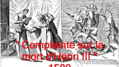 Chansons historiques de France 119 Complainte sur la Mort de Henri III 1589