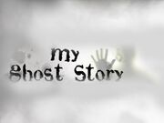 My Ghost Story