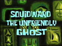 Squidward the Unfriendly Ghost