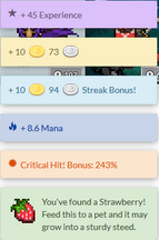 Multiple notifications display. From the top notification downward: A light purple bubble contains the star icon for experience followed by the message "+ 45 Experience"; a light yellow bubble reads + 10 gold 73 silver (where the gold and silver are noted by their icons rather than words); a sky blue bubble reads + 10 gold 94 silver followed by the words Streak Bonus!; a light blue bubble displays the flame icon for mana, followed by the message "+8.6 Mana"; a light orange bubble displays the starburst icon for a critical hit, followed by the message "Critical Hit! Bonus: 243%"; the light green bubble at the bottom displays a strawberry on the left side with the words You've found a Strawberry! Feed this to a pet and it may grow into a sturdy steed.