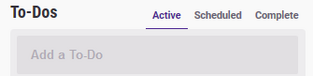 The top of the to do's column. The title, To Do's, is on the left, with tabs for active, scheduled, and complete on the right. Below them is a text field for quick task creation.