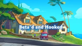 Beta'd and Hooked Titlecard