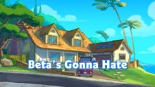 Beta's Gonna Hate Titlecard