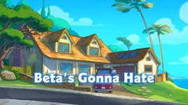 Beta's Gonna Hate Titlecard