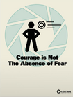 Propaganda poster, with the motto "Courage is Not the Absence of Fear". It is sold at the Valve Store.