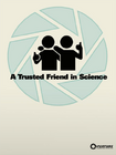 Propaganda poster, with the motto "A Trusted Friend in Science". The stick figures were reused for the "SIGN" picture of the Aperture Image Format. It is sold at the Valve Store.