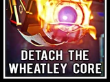 Detach The Wheatley Core