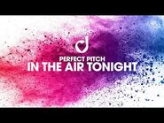 Perfect Pitch – In The Air Tonight