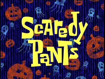 Scaredy Pants