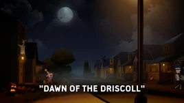 Dawn of the Driscoll