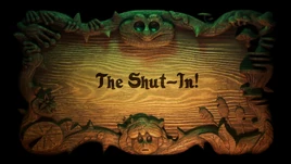The Shut-In! titlecard