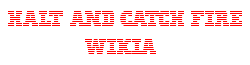 Halt and Catch Fire Wiki