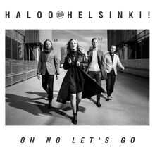 Haloo Helsinki! - Oh No Let's Go | Haluatko musatietäjäksi Wikia | Fandom
