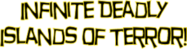 Infinite Deadly Islands Of Terror