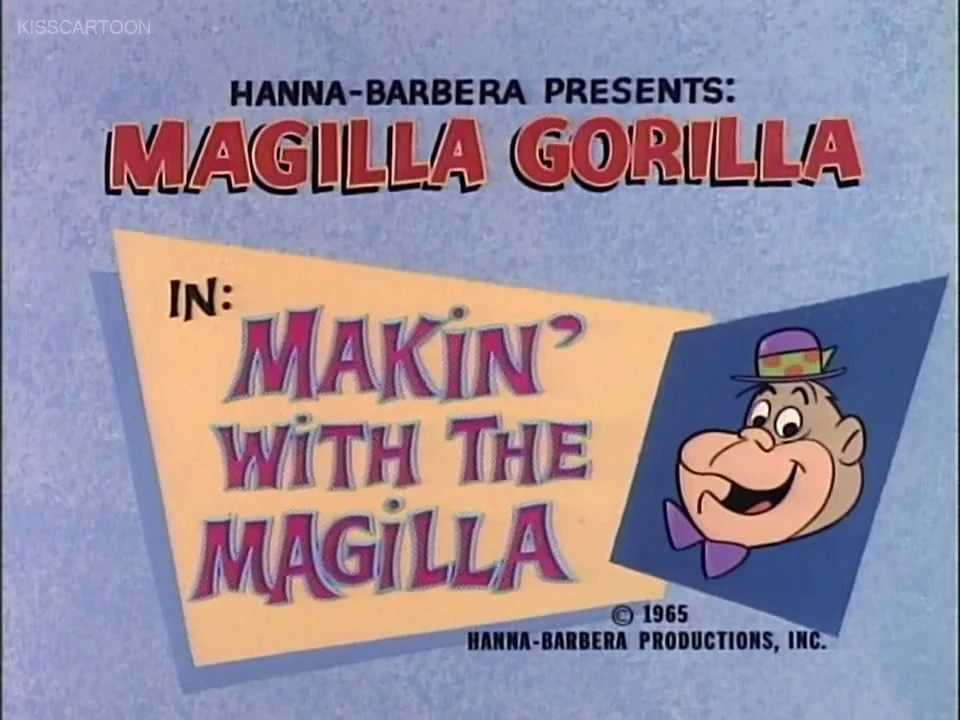 Makin' with the Magilla | Hanna-Barbera Wiki | Fandom