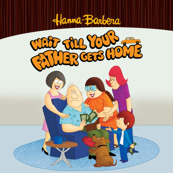 Wait Till Your Father Gets Home Hanna Barbera Wiki Fandom