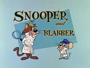 Snooper and Blabber