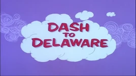 Dash to delaware