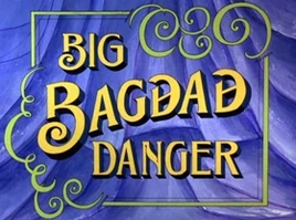 Big Bagdad Danger