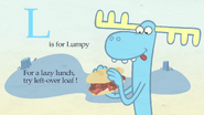 Lumpy's Internet Season 3/4 intro. L is for Lumpy: "For a lazy lunch, try left-over loaf!"