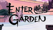 "...Enter the Garden".