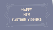 HAPPY NEW CARTOON VIOLENCE