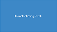 - Re-instantiating level - loading screen